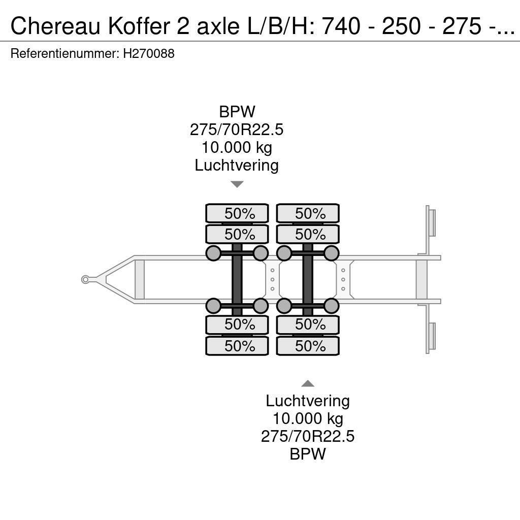 Chereau Koffer 2 axle L/B/H: 740 - 250 - 275 - BPW Axle Furgons